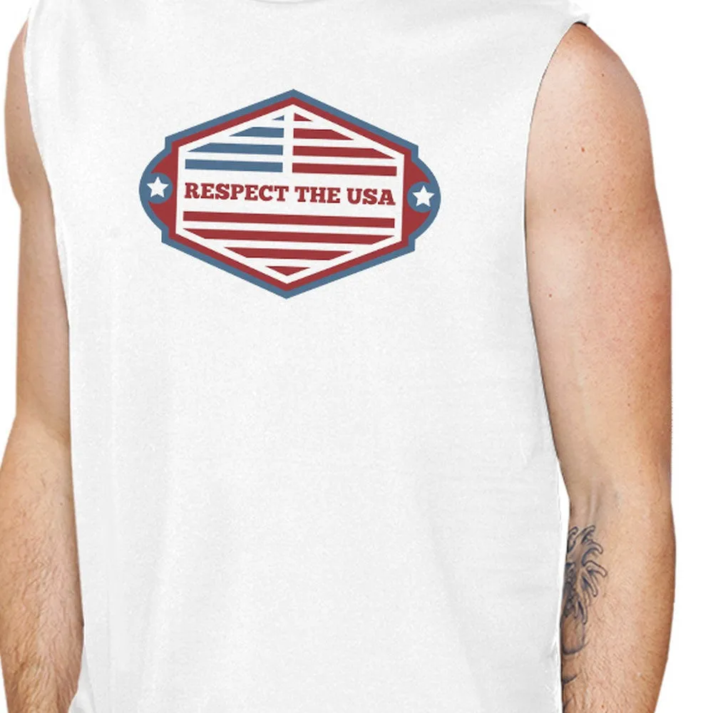 Respect The USA Mens White Sleeveless Shirt Funny 4th Of July Shirt